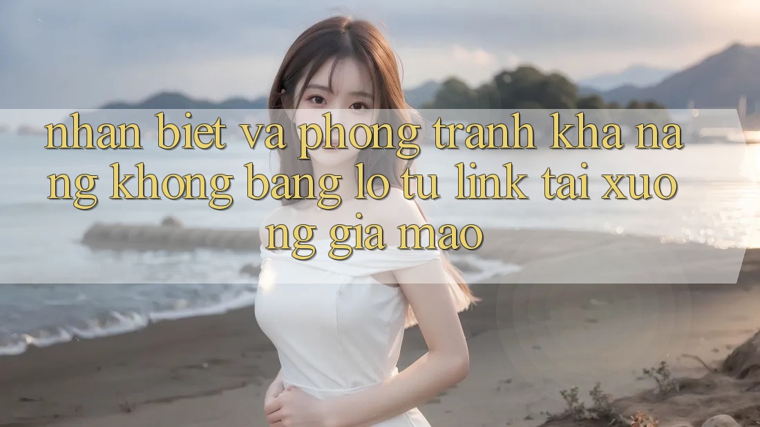 Nhận Biết Và Phòng Tránh Khả năng không bằng lỗ Từ Link Tải xuống Giả Mạo Nhận Biết Và Phòng Tránh Khả năng không bằng lỗ Từ Link Tải xuống Giả Mạo