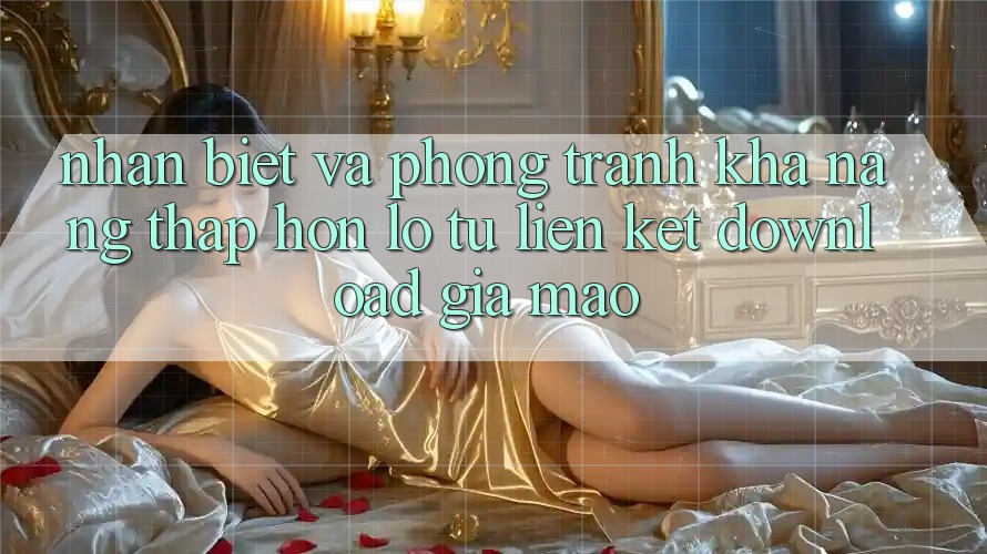 Nhận Biết Và Phòng Tránh Khả năng thấp hơn lỗ Từ Liên kết Download Giả Mạo