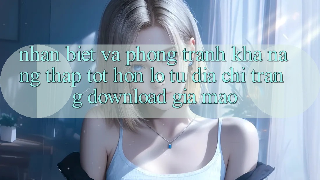 Nhận Biết Và Phòng Tránh Khả năng thấp tốt hơn lỗ Từ Địa chỉ trang Download Giả Mạo Nhận Biết Và Phòng Tránh Khả năng thấp tốt hơn lỗ Từ Địa chỉ trang Download Giả Mạo