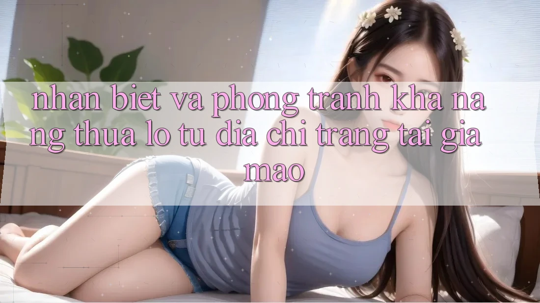 Nhận Biết Và Phòng Tránh Khả năng thua lỗ Từ Địa chỉ trang Tải Giả Mạo