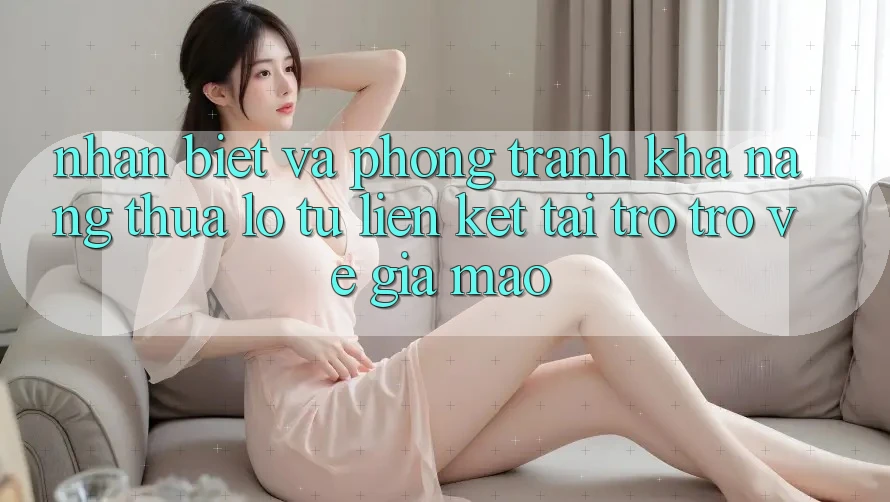 Nhận Biết Và Phòng Tránh Khả năng thua lỗ Từ Liên kết Tải trở trở về Giả Mạo Nhận Biết Và Phòng Tránh Khả năng thua lỗ Từ Liên kết Tải trở trở về Giả Mạo