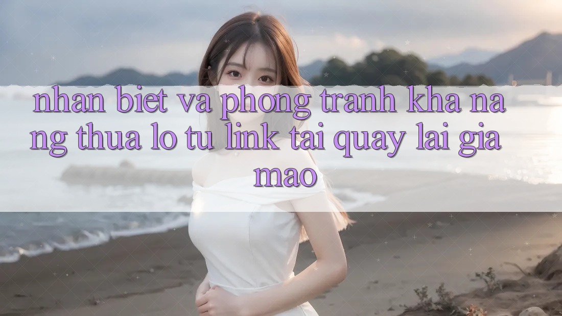Nhận Biết Và Phòng Tránh Khả năng thua lỗ Từ Link Tải quay lại Giả Mạo Nhận Biết Và Phòng Tránh Khả năng thua lỗ Từ Link Tải quay lại Giả Mạo