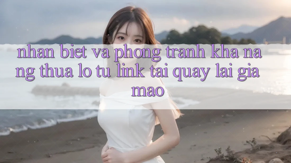 Nhận Biết Và Phòng Tránh Khả năng thua lỗ Từ Link Tải quay lại Giả Mạo Nhận Biết Và Phòng Tránh Khả năng thua lỗ Từ Link Tải quay lại Giả Mạo