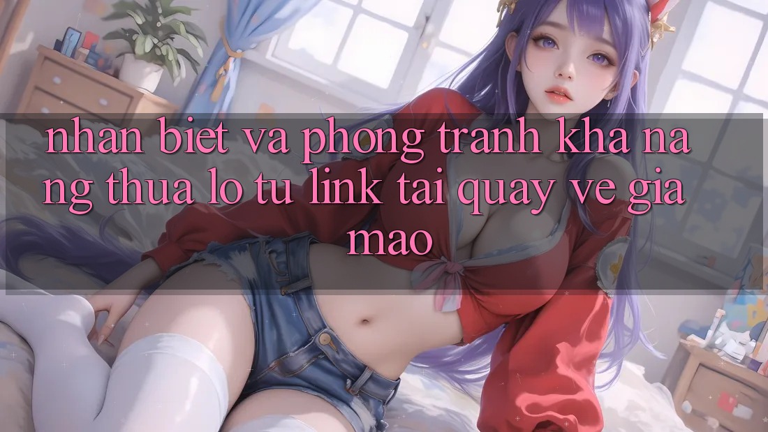 Nhận Biết Và Phòng Tránh Khả năng thua lỗ Từ Link Tải quay về Giả Mạo Nhận Biết Và Phòng Tránh Khả năng thua lỗ Từ Link Tải quay về Giả Mạo
