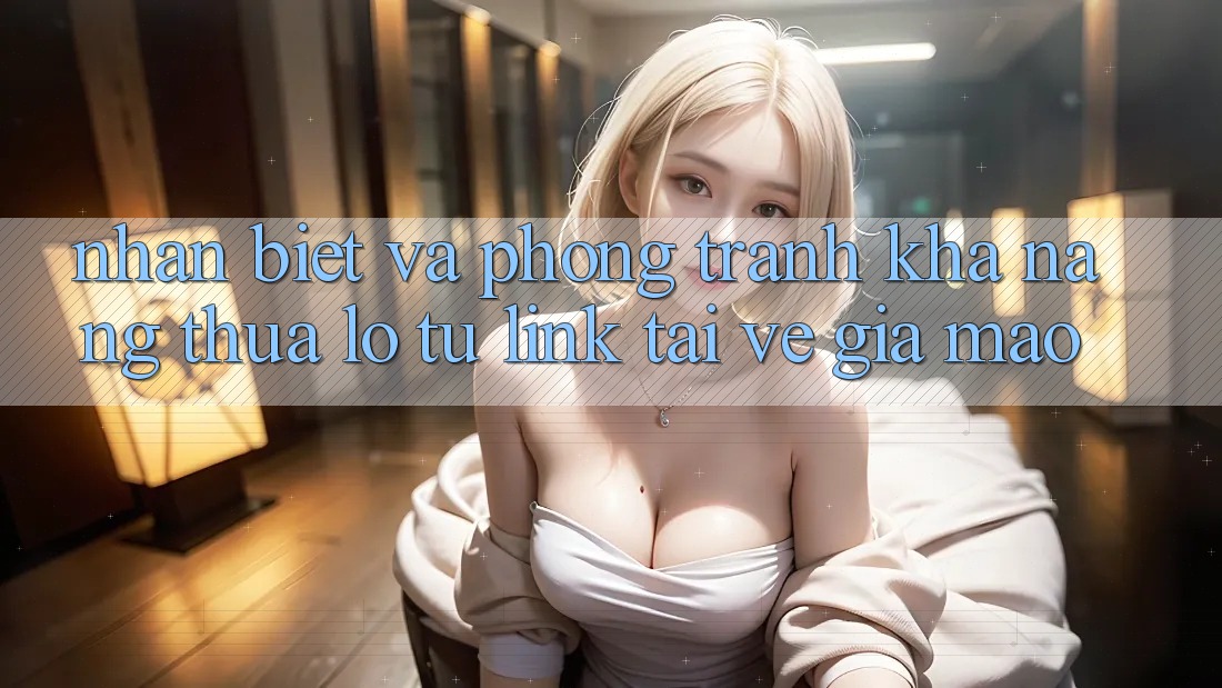 Nhận Biết Và Phòng Tránh Khả năng thua lỗ Từ Link Tải về Giả Mạo Nhận Biết Và Phòng Tránh Khả năng thua lỗ Từ Link Tải về Giả Mạo