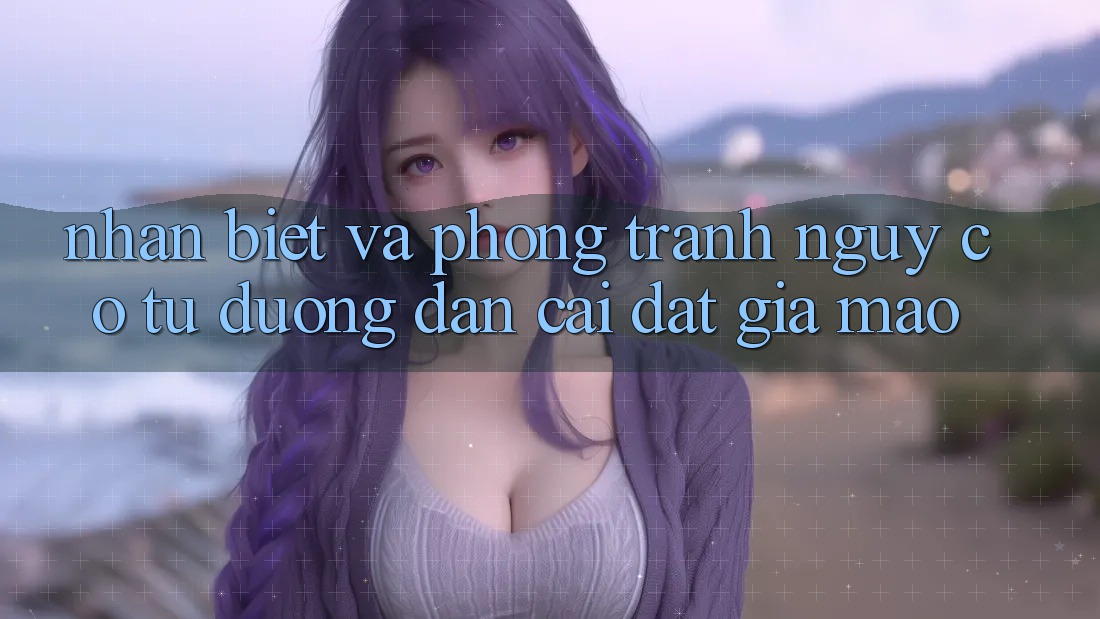 Nhận Biết Và Phòng Tránh Nguy cơ Từ Đường dẫn Cài đặt Giả Mạo