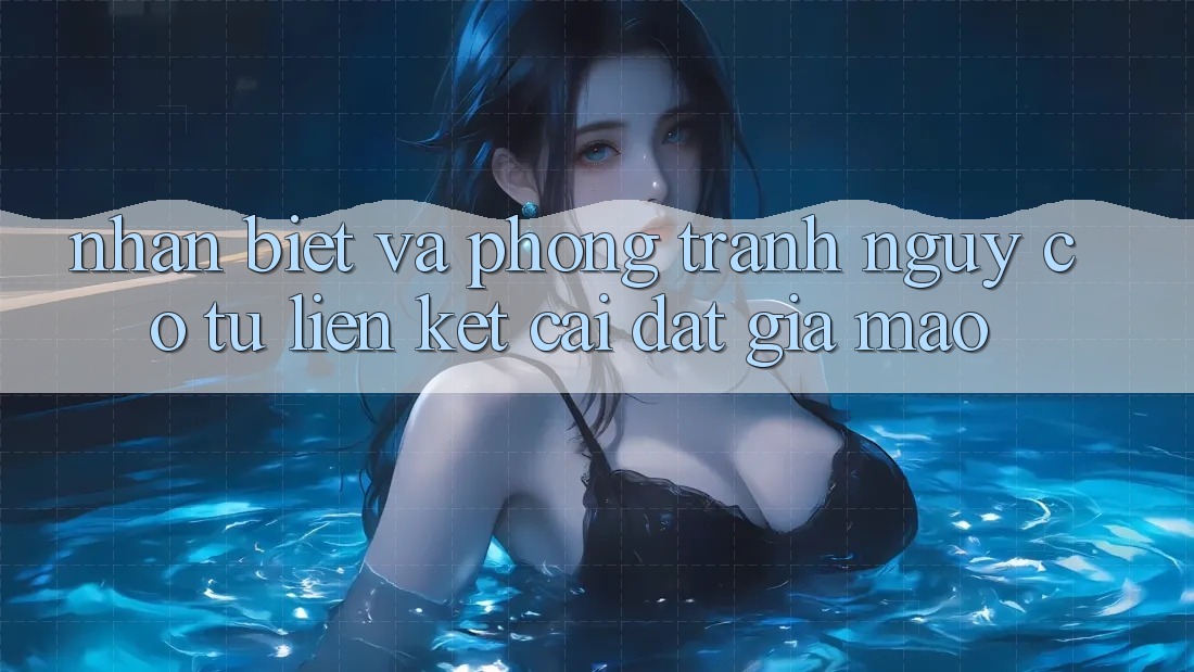 Nhận Biết Và Phòng Tránh Nguy cơ Từ Liên kết Cài đặt Giả Mạo