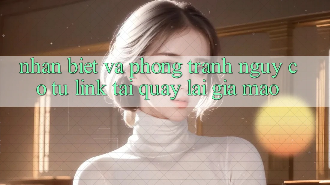 Nhận Biết Và Phòng Tránh Nguy cơ Từ Link Tải quay lại Giả Mạo Nhận Biết Và Phòng Tránh Nguy cơ Từ Link Tải quay lại Giả Mạo