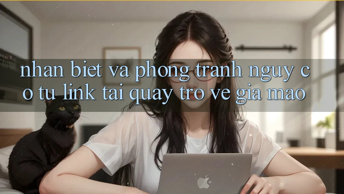 Nhận Biết Và Phòng Tránh Nguy cơ Từ Link Tải quay trở về Giả Mạo Nhận Biết Và Phòng Tránh Nguy cơ Từ Link Tải quay trở về Giả Mạo