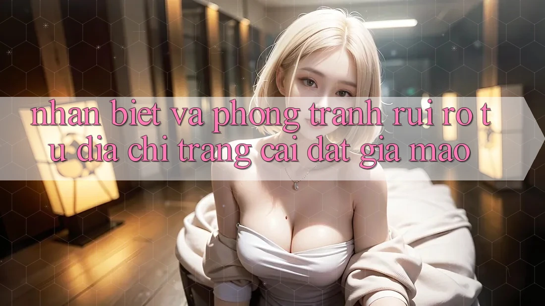 Nhận Biết Và Phòng Tránh Rủi Ro Từ Địa chỉ trang Cài đặt Giả Mạo Nhận Biết Và Phòng Tránh Rủi Ro Từ Địa chỉ trang Cài đặt Giả Mạo