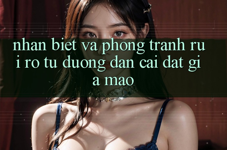Nhận Biết Và Phòng Tránh Rủi Ro Từ Đường dẫn Cài đặt Giả Mạo Nhận Biết Và Phòng Tránh Rủi Ro Từ Đường dẫn Cài đặt Giả Mạo