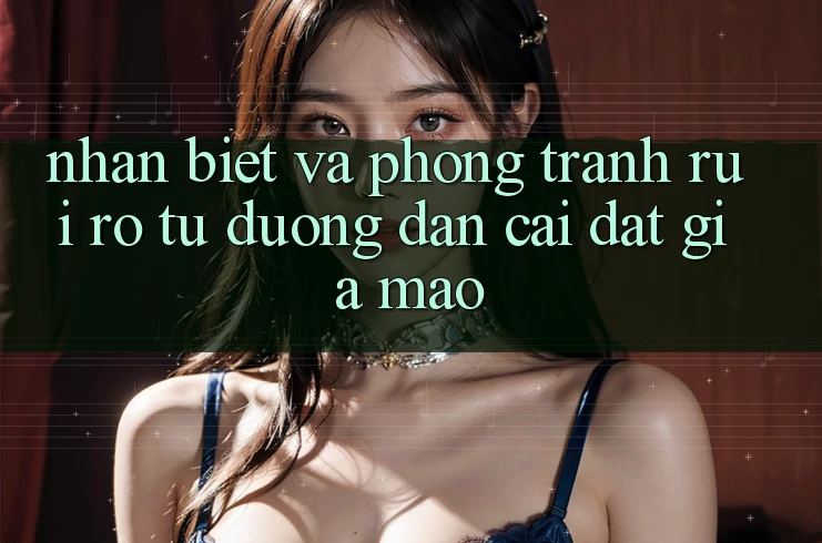 Nhận Biết Và Phòng Tránh Rủi Ro Từ Đường dẫn Cài đặt Giả Mạo Nhận Biết Và Phòng Tránh Rủi Ro Từ Đường dẫn Cài đặt Giả Mạo
