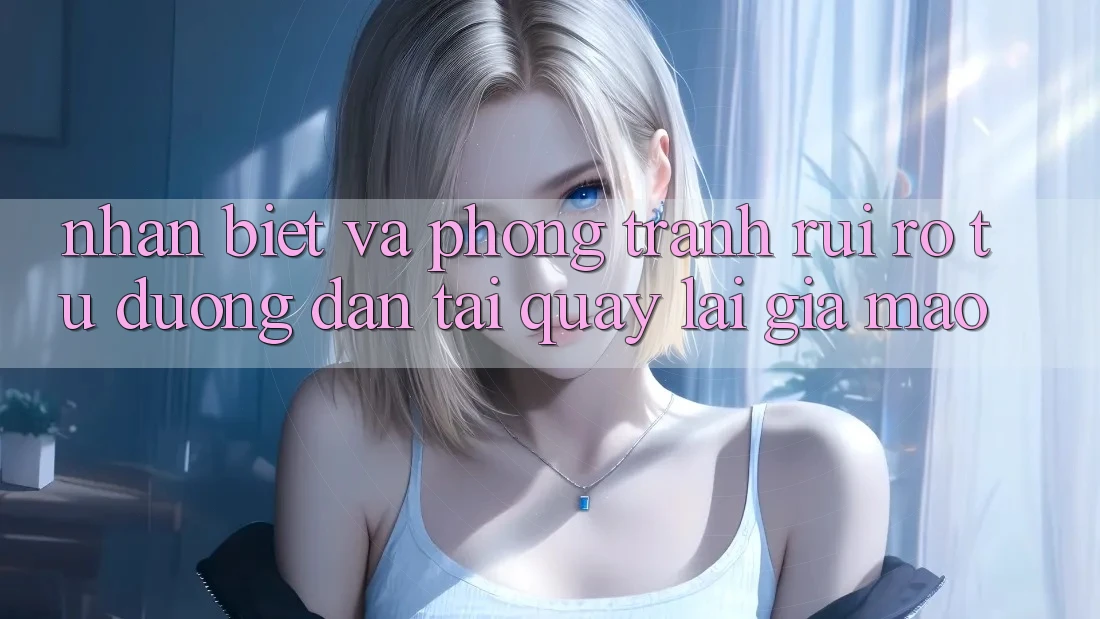Nhận Biết Và Phòng Tránh Rủi Ro Từ Đường dẫn Tải quay lại Giả Mạo Nhận Biết Và Phòng Tránh Rủi Ro Từ Đường dẫn Tải quay lại Giả Mạo