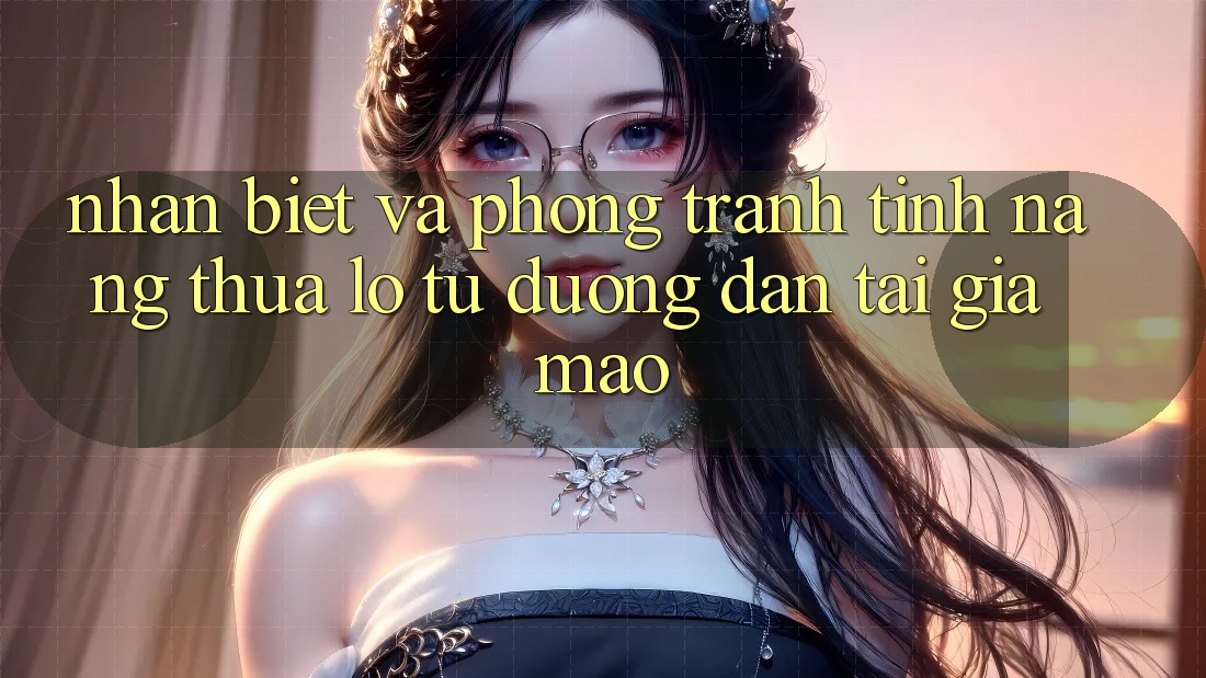 Nhận Biết Và Phòng Tránh Tính năng thua lỗ Từ Đường dẫn Tải Giả Mạo Nhận Biết Và Phòng Tránh Tính năng thua lỗ Từ Đường dẫn Tải Giả Mạo