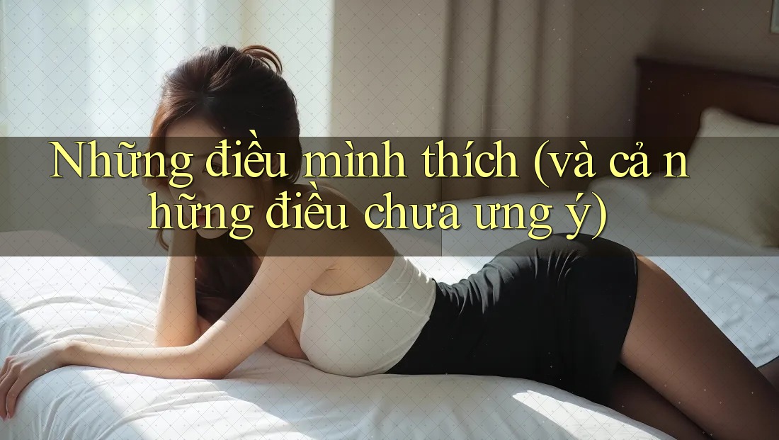 Những điều mình thích (và cả những điều chưa ưng ý)