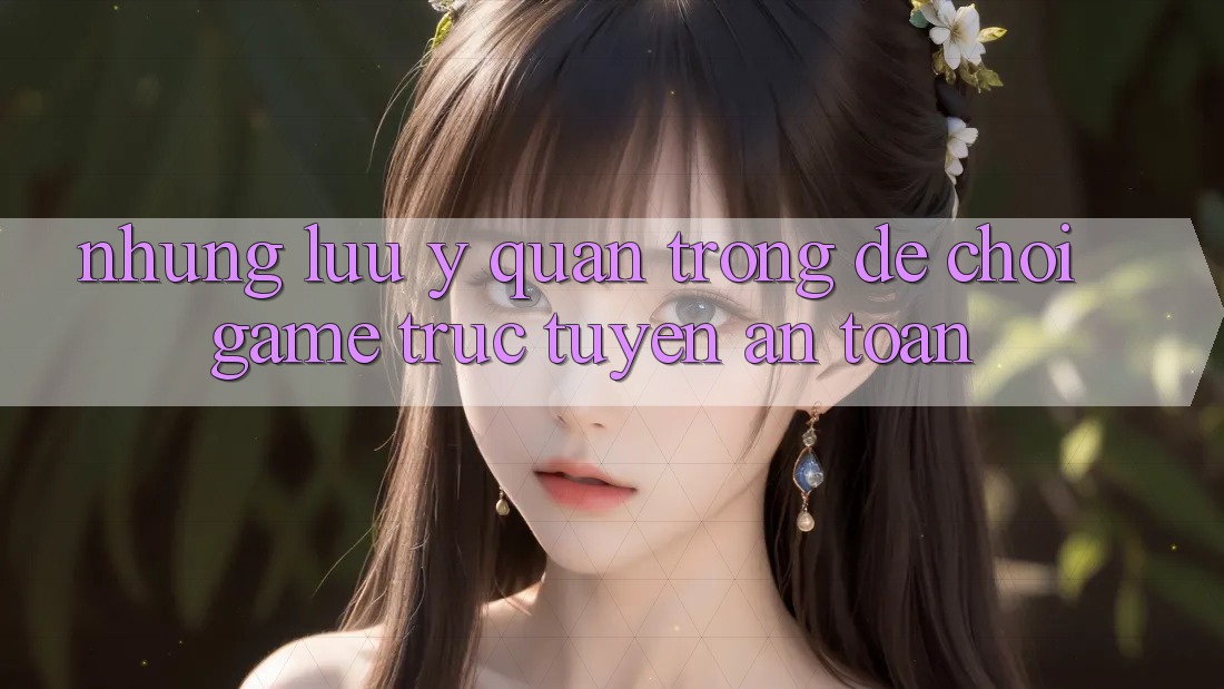 Những Lưu Ý Quan Trọng Để Chơi Game Trực Tuyến An Toàn Những Lưu Ý Quan Trọng Để Chơi Game Trực Tuyến An Toàn