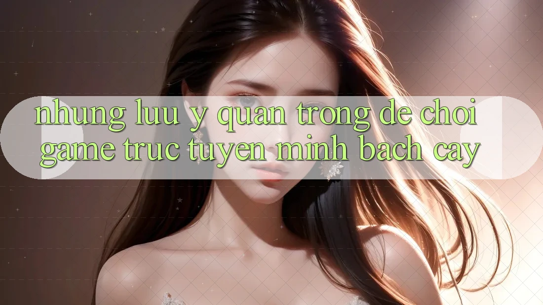 Những Lưu Ý Quan Trọng Để Chơi Game Trực Tuyến Minh bạch cậy Những Lưu Ý Quan Trọng Để Chơi Game Trực Tuyến Minh bạch cậy