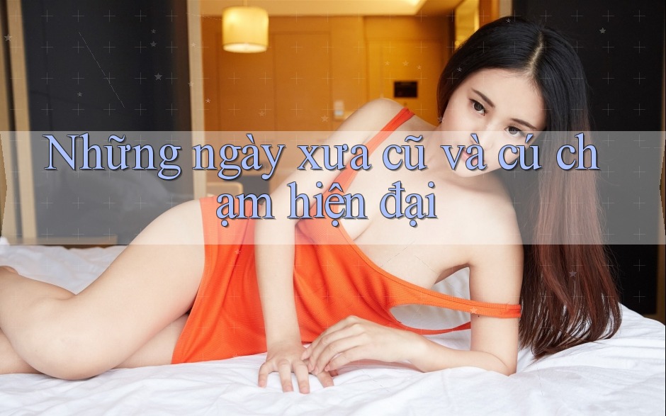 Những ngày xưa cũ và cú chạm hiện đại Những ngày xưa cũ và cú chạm hiện đại