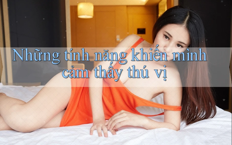 Những tính năng khiến mình cảm thấy thú vị