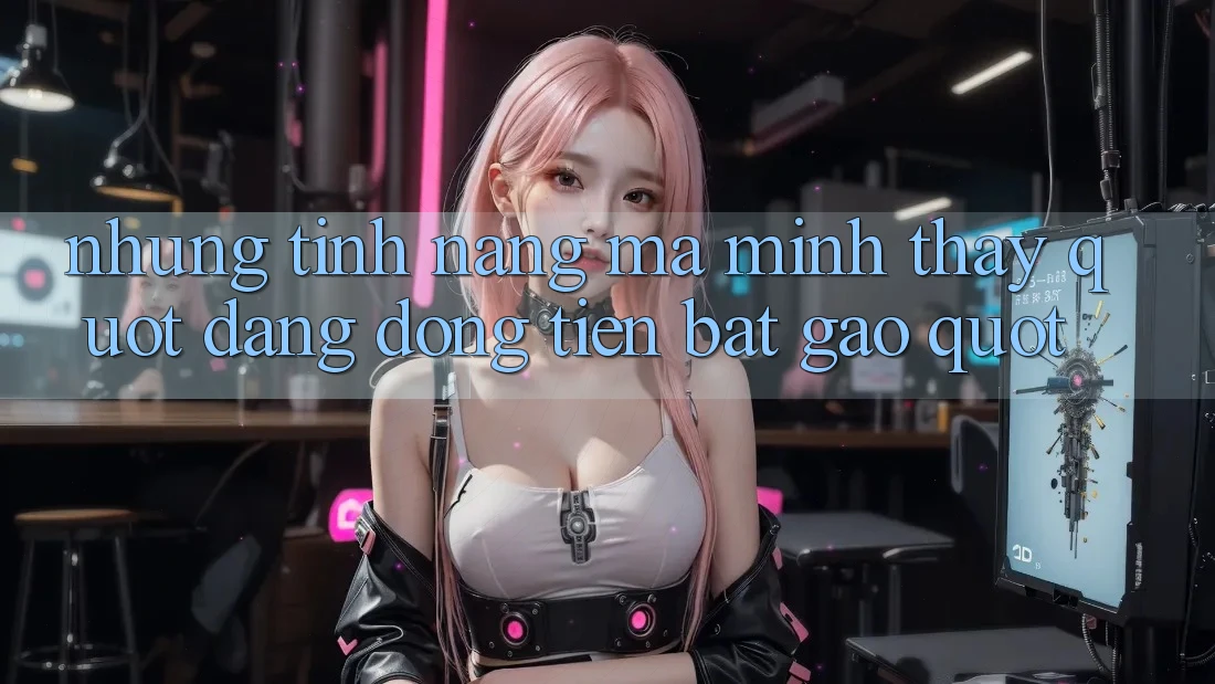 Những tính năng mà mình thấy " đáng đồng tiền bát gạo"