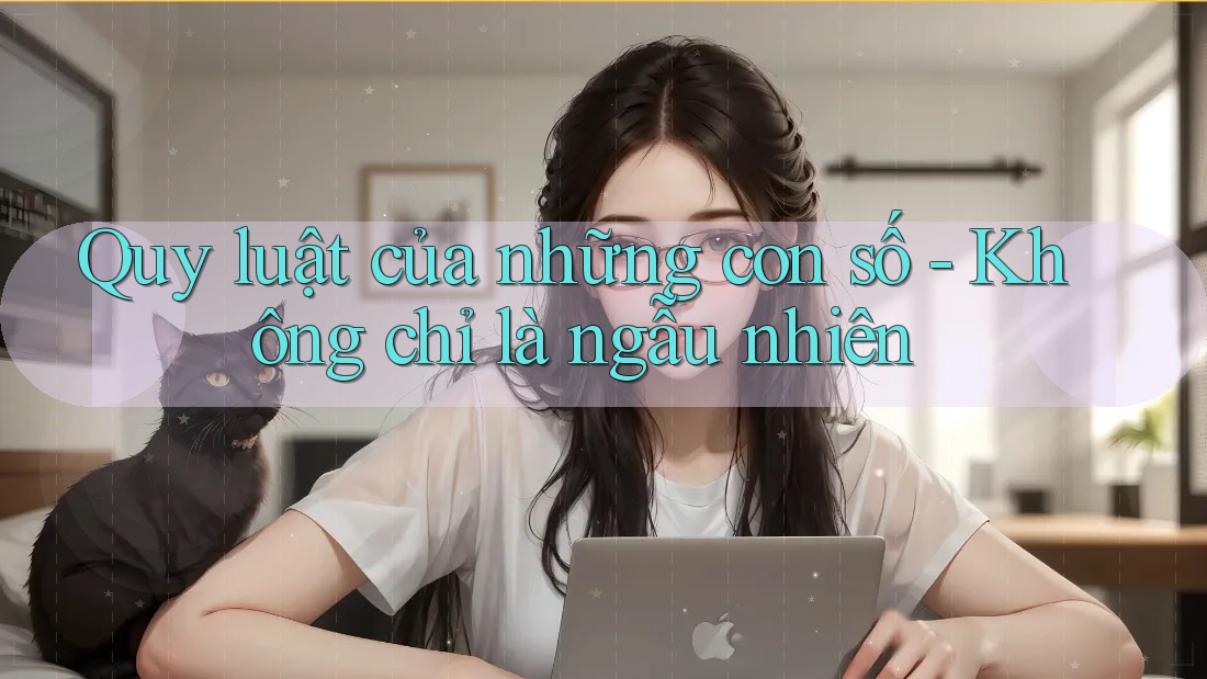 Quy luật của những con số - Không chỉ là ngẫu nhiên