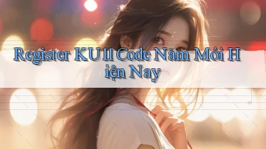 register ku11 code năm mới hiện nay
