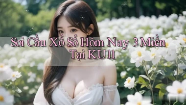 soi cầu xổ số hôm nay 3 miền tại ku11