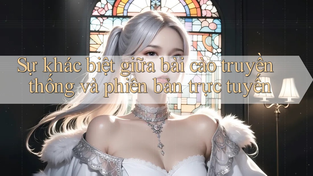 Sự khác biệt giữa bài cào truyền thống và phiên bản trực tuyến