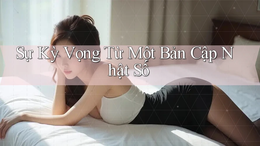 Sự Kỳ Vọng Từ Một Bản Cập Nhật Số Sự Kỳ Vọng Từ Một Bản Cập Nhật Số