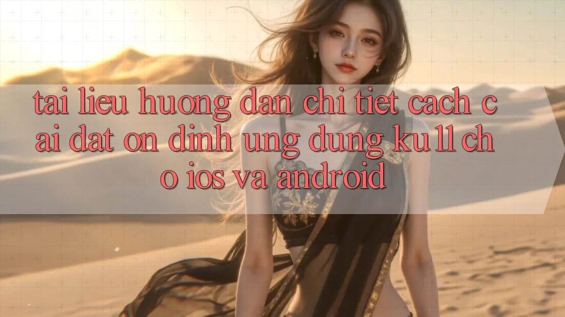 Tài liệu hướng dẫn Chi Tiết Cách Cài đặt Ổn định Ứng dụng Ku11 Cho iOS và Android Tài liệu hướng dẫn Chi Tiết Cách Cài đặt Ổn định Ứng dụng Ku11 Cho iOS và Android