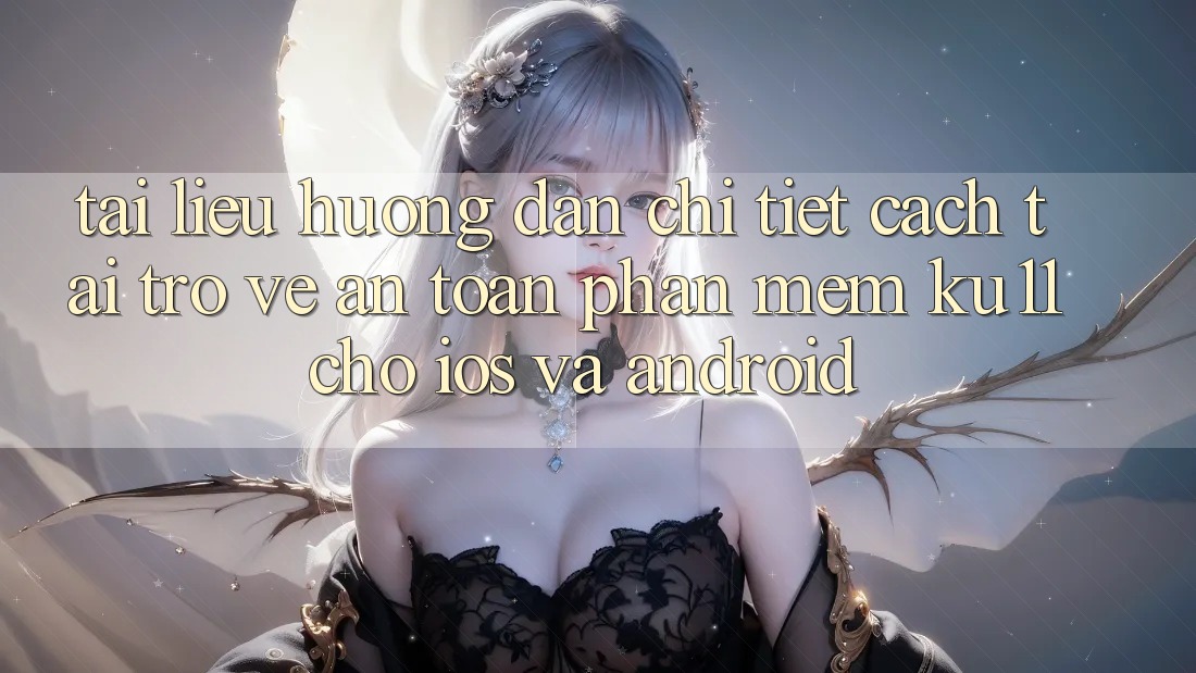Tài liệu hướng dẫn Chi Tiết Cách Tải trở về An Toàn Phần mềm Ku11 Cho iOS và Android Tài liệu hướng dẫn Chi Tiết Cách Tải trở về An Toàn Phần mềm Ku11 Cho iOS và Android