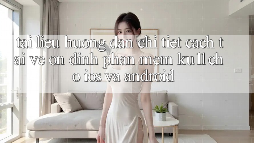 Tài liệu hướng dẫn Chi Tiết Cách Tải về Ổn định Phần mềm Ku11 Cho iOS và Android Tài liệu hướng dẫn Chi Tiết Cách Tải về Ổn định Phần mềm Ku11 Cho iOS và Android