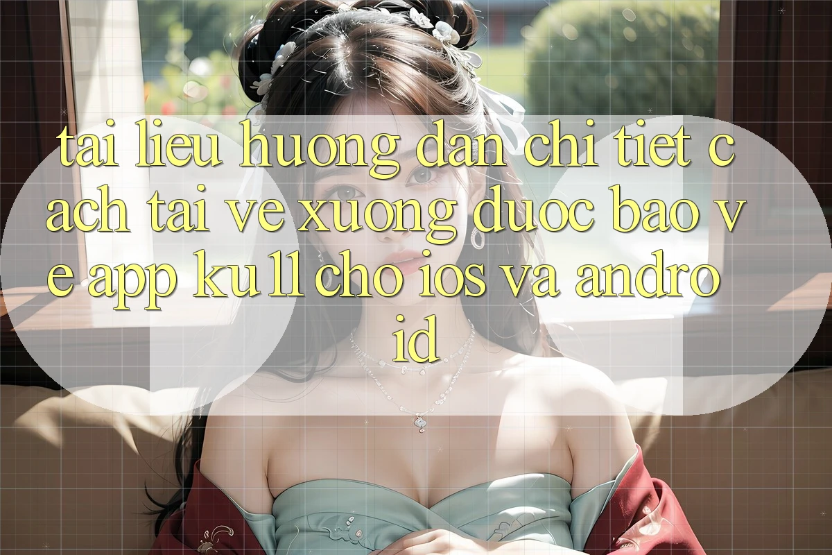 Tài liệu hướng dẫn Chi Tiết Cách Tải về Xuống Được bảo vệ App Ku11 Cho iOS và Android Tài liệu hướng dẫn Chi Tiết Cách Tải về Xuống Được bảo vệ App Ku11 Cho iOS và Android