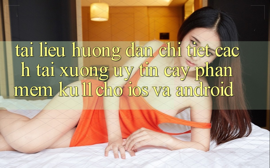 Tài liệu hướng dẫn Chi Tiết Cách Tải Xuống Uy tín cậy Phần mềm Ku11 Cho iOS và Android Tài liệu hướng dẫn Chi Tiết Cách Tải Xuống Uy tín cậy Phần mềm Ku11 Cho iOS và Android
