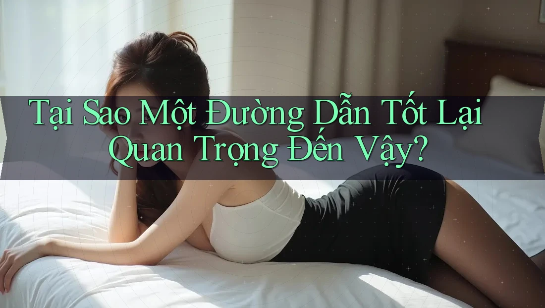 Tại Sao Một Đường Dẫn Tốt Lại Quan Trọng Đến Vậy?