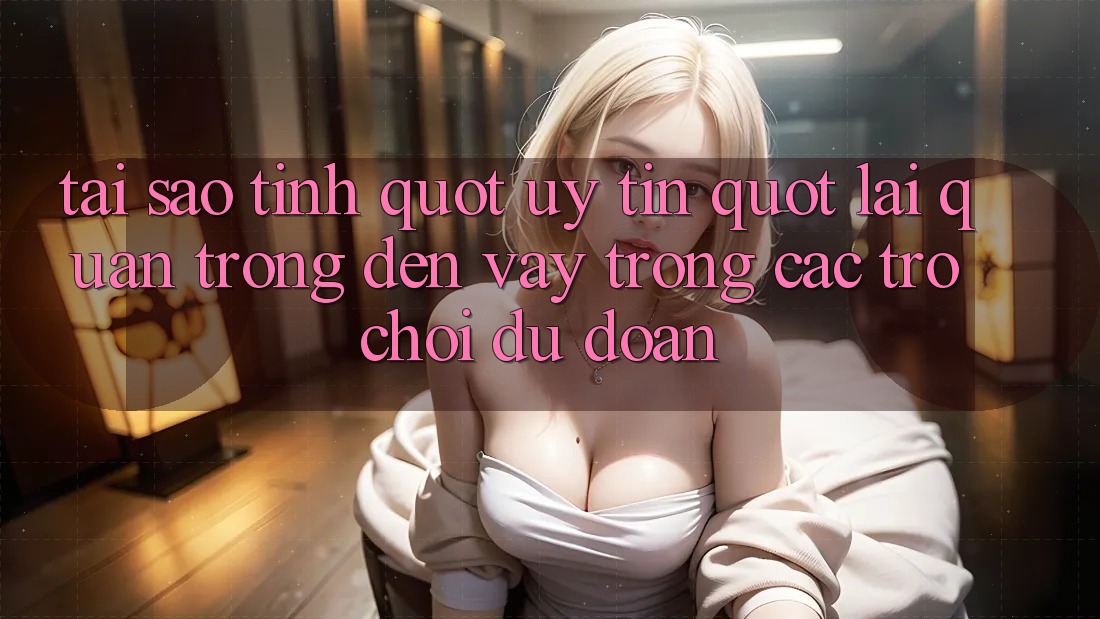 Tại sao tính " uy tín" lại quan trọng đến vậy trong các trò chơi dự đoán? Tại sao tính " uy tín" lại quan trọng đến vậy trong các trò chơi dự đoán?
