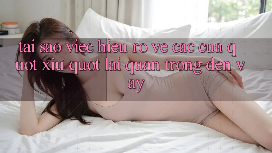 Tại sao việc hiểu rõ về các cửa " Xỉu" lại quan trọng đến vậy? Tại sao việc hiểu rõ về các cửa " Xỉu" lại quan trọng đến vậy?