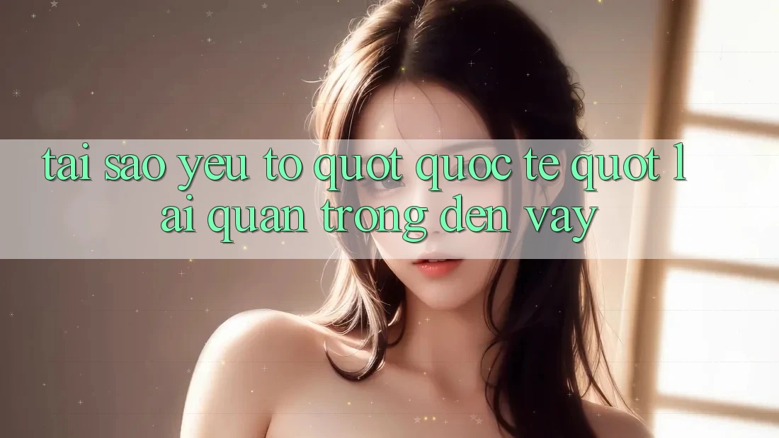 Tại sao yếu tố " quốc tế" lại quan trọng đến vậy?