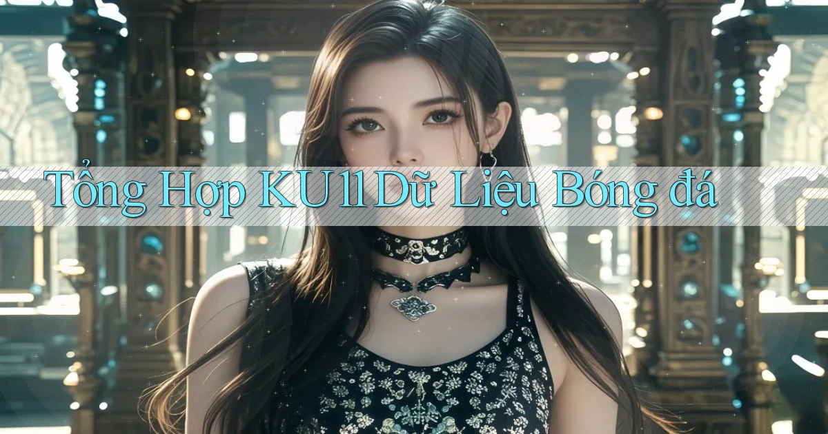tổng hợp ku11 dữ liệu bóng đá
