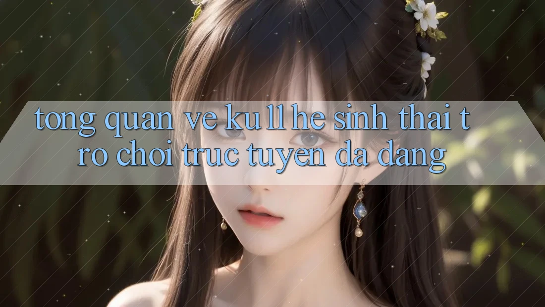 Tổng Quan Về Ku11 - Hệ Sinh Thái Trò chơi trực tuyến Đa Dạng Tổng Quan Về Ku11 - Hệ Sinh Thái Trò chơi trực tuyến Đa Dạng