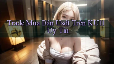 trade mua bán usdt trên ku11 uy tín