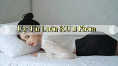 uy tín luôn ku11 phỏm