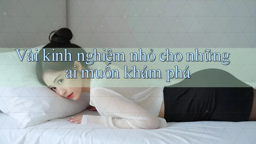 Vài kinh nghiệm nhỏ cho những ai muốn khám phá Vài kinh nghiệm nhỏ cho những ai muốn khám phá