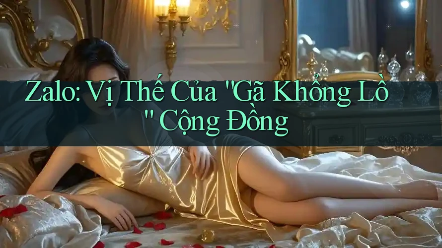 Zalo: Vị Thế Của “Gã Khổng Lồ” Cộng Đồng Zalo: Vị Thế Của “Gã Khổng Lồ” Cộng Đồng